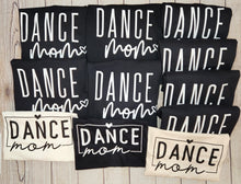 Load image into Gallery viewer, Dance Mom Tshirt
